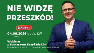 Baner promujący webinar z Tomaszem Krzyżańskim, który odbędzie się 4 sierpnia 2026 r. o godz. 12:00. Tematem spotkania są odwaga, dostępność i przekuwanie barier w możliwości.